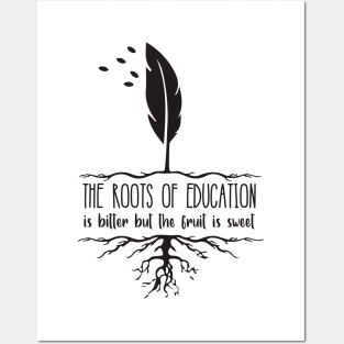 'The Roots Of Education Is Bitter' Education Shirt Posters and Art